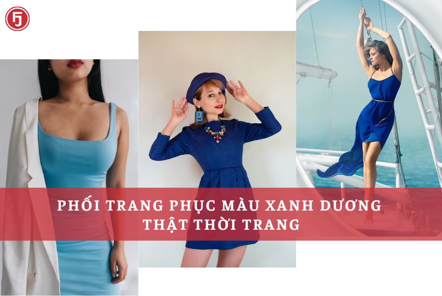 PHỐI TRANG PHỤC MÀU XANH DƯƠNG THẬT THỜI TRANG